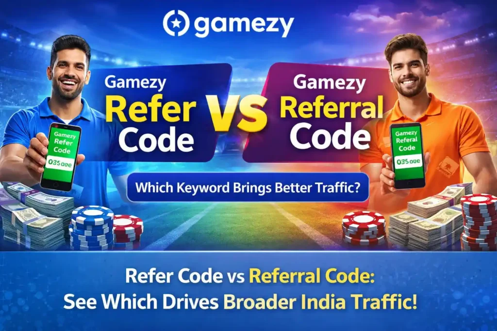 Gamezy Refer Code vs Gamezy Referral Code: Which Keyword Brings Better Traffic?